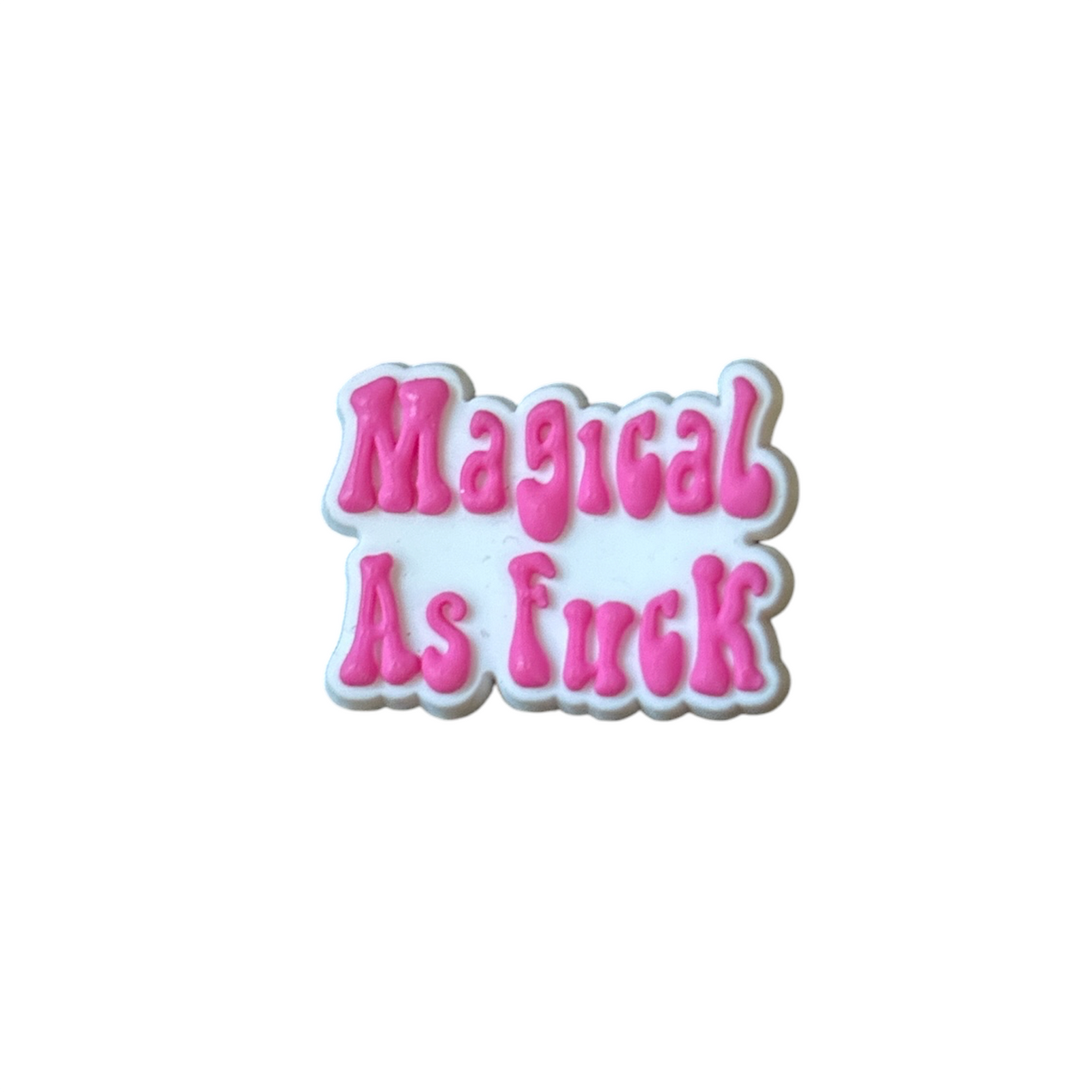 Magical As Fuck Shoe Charm
