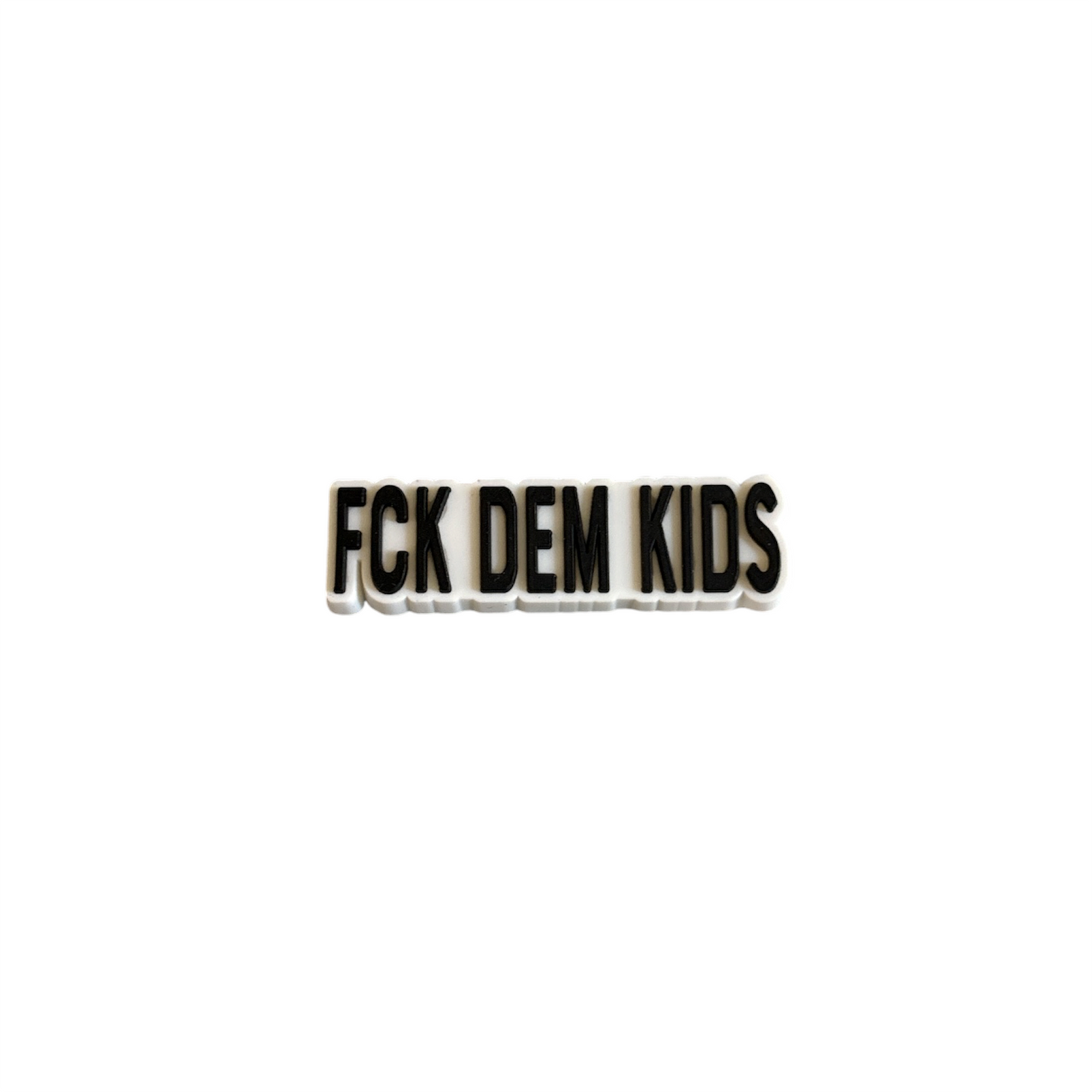 Fck Dem Kids Shoe Charm