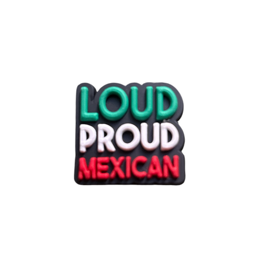 Loud Proud Mexican Shoe Charm