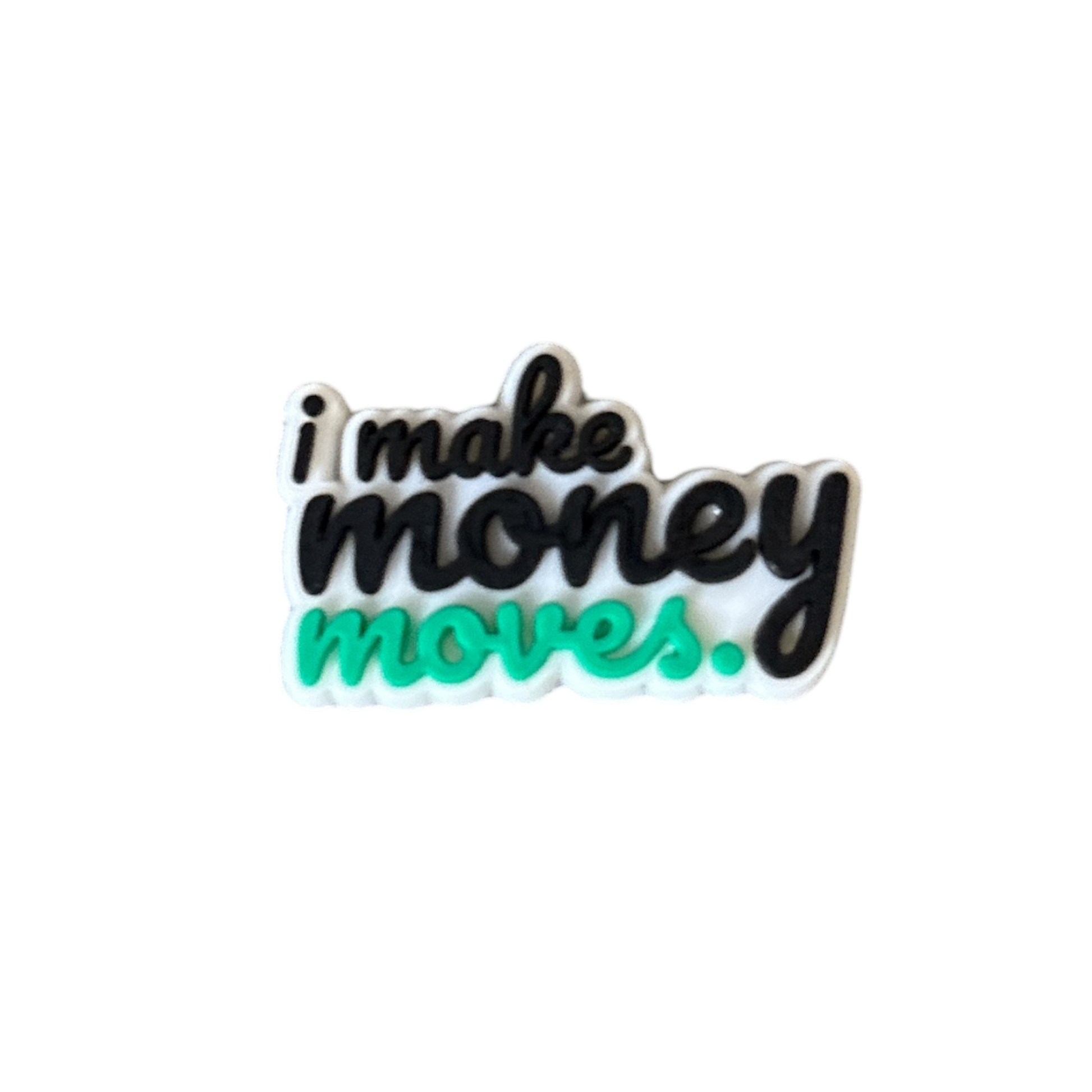 I Make Money Moves Shoe Charm