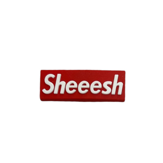 SHEESH Saying Shoe Charm - Savge Charmz